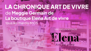 La chronique Art de vivre avec Meggie Germain